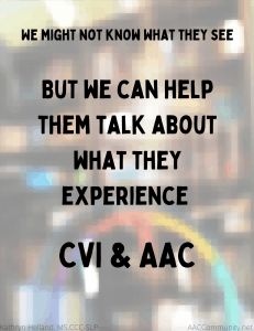 The words WE might not know what they see, but we can help them talk about what they experience: CVI and AAC, on a pixelated background.