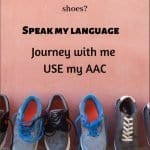 Different size shoes and the message to Speak my language, use my AAC.